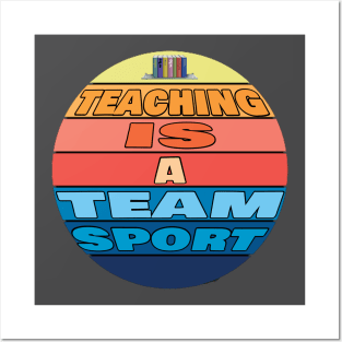 Teaching is a team sport Posters and Art